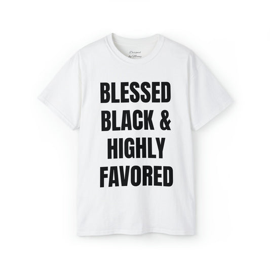 Blessed Black and Highly Favored Unisex Ultra Cotton Tee